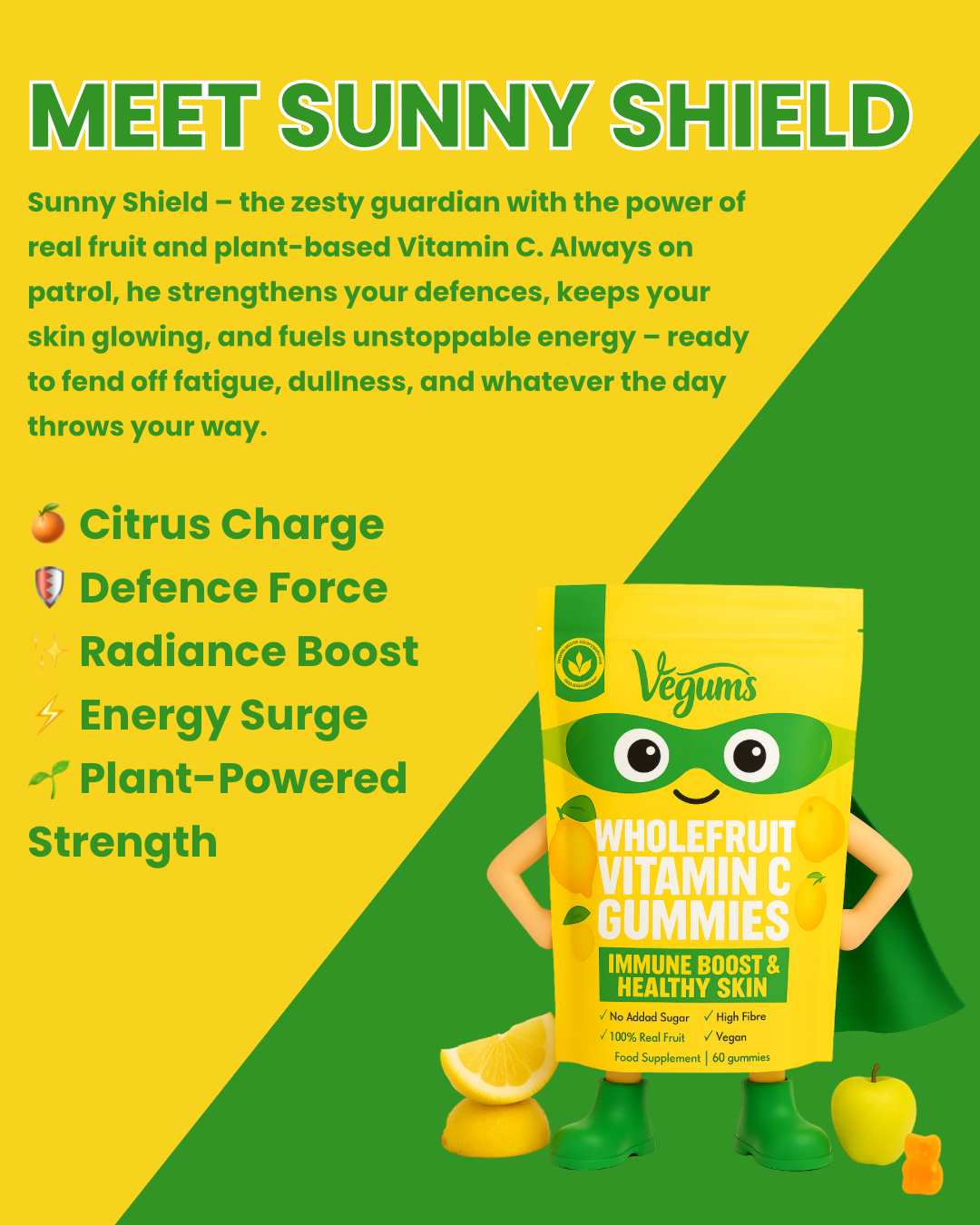 Meet Sunny Shield, the Vegums character for Kids Wholefruit Vitamin C gummies