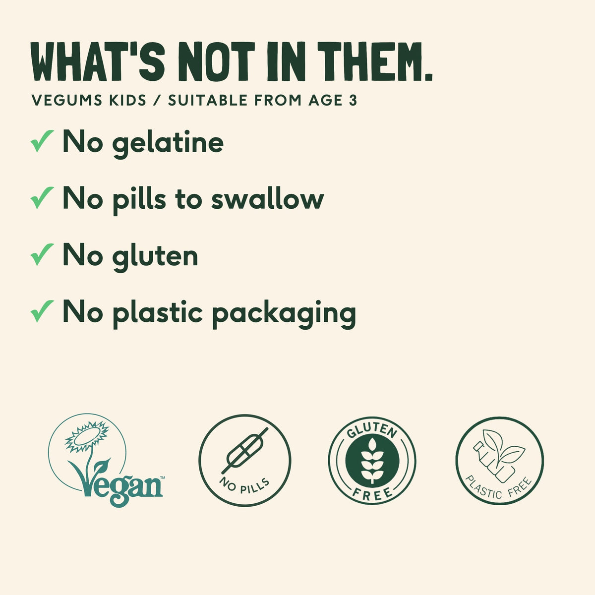 No gelatine, no pills to swallow, no gluten, no plastic packaging, with the Vegan Society, No Pills, Gluten Free and Plastic Free marks
